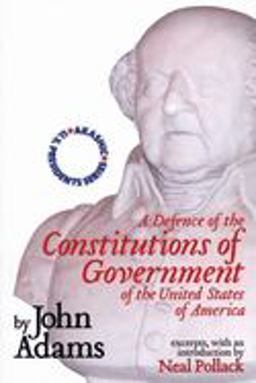 A Defence of the Constitutions of Government of the United States of America