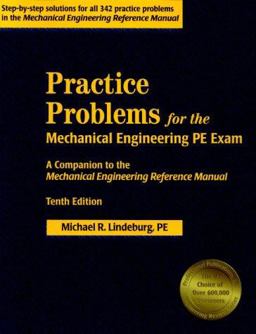 Practice Problems for the Mechanical Engineering PE Exam Practice Problems for the Mechanical Engineering PE Exam