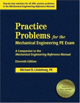 Practice Problems for the Mechanical Engineering PE Exam Practice Problems for the Mechanical Engineering PE Exam