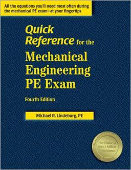 Quick Reference for the Mechanical Engineering PE Exam Quick Reference for the Mechanical Engineering PE Exam