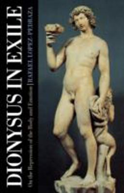Dionysus in Exile On the Repression of the Body and Emotion  9781888602104 Front Cover