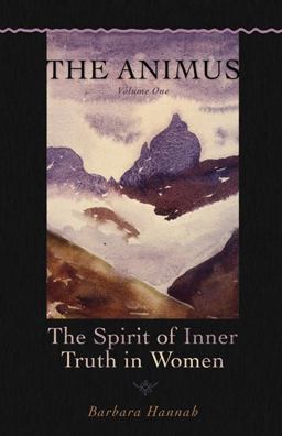 Animus The Spirit of Inner Truth in Women, Volume 1  9781888602463 Front Cover
