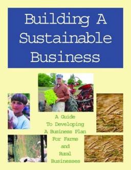 Building a Sustainable Business : A Guide to Developing a Business Plan for Farms and Rural Businesses  9781888626070 Front Cover