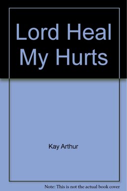 Lord, Heal My Hurts