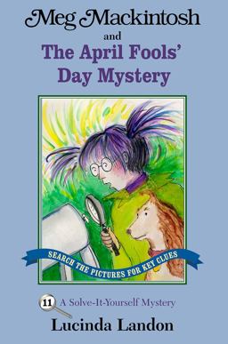 Meg Mackintosh and the April Fools' Day Mystery A Solve-It-Yourself Mystery  9781888695151 Front Cover