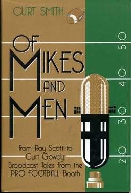 Of Mikes and Men From Ray Scott to Curt Gowdy: Broadcast: Tales from the Pro Football Booth  9781888698114 Front Cover