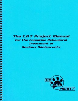 C. A. T. Project Manual for the Cognitive-Behavioral Treatment of Anxious Adolescents  9781888805185 Front Cover