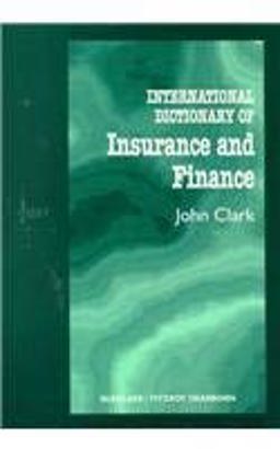 The International Dictionary of Insurance and Finance