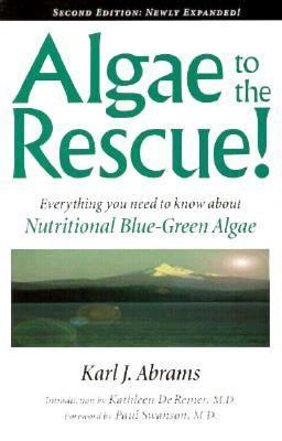 Algae to the Rescue! : Everything You Need to Know about Nutritional Blue-Green Algae  9781889152004 Front Cover