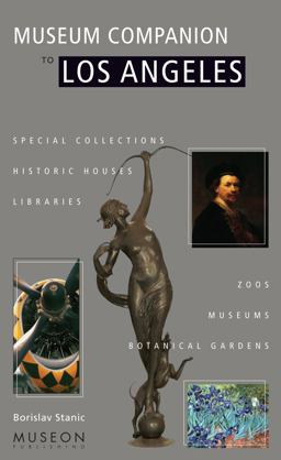 Museum Companion to Los Angeles A Guide to Museums, Historic Houses, Libraries, Special Collections, Botanical Gardens and Zoos in Los Angeles County 3rd 9781889224039 Front Cover