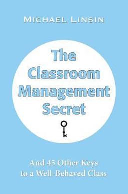 Classroom Management Secret And 45 Other Keys to a Well-Behaved Class  9781889236278 Front Cover