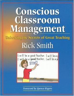 Conscious Classroom Management Unlocking the Secrets of Great Teaching  9781889236506 Front Cover