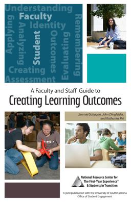 A Faculty and Staff Guide to Creating Learning Outcomes A Faculty and Staff Guide to Creating Learning Outcomes