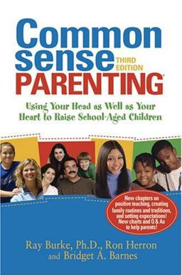 Common Sense Parenting Using Your Head As Well As Your Heart to Raise School-Aged Children 3rd 9781889322704 Front Cover