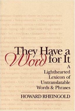 They Have a Word for It A Lighthearted Lexicon of Untranslatable Words and Phrases  9781889330464 Front Cover