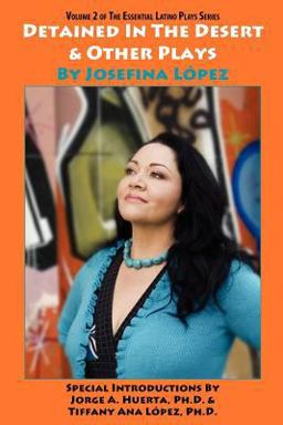 Detained in the Desert and Other Plays by Josefina Lopez  9781889379319 Front Cover