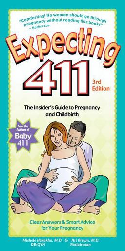 Expecting 411 The Insider's Guide to Pregnancy and Childbirth 3rd 9781889392486 Front Cover