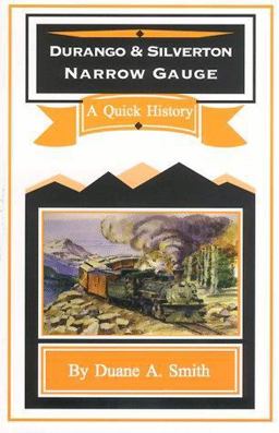 Durango and Silverton, Narrow Gauge; A Quick History