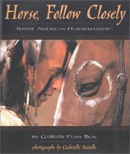 Horse, Follow Closely Native American Horsemanship  9781889540221 Front Cover