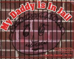 My Daddy Is in Jail Story, Discussion Guide and Small Group Activities for Grades K-5  9781889636481 Front Cover