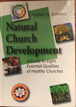 Natural Church Development : A Guide to Eight Essential Qualities of Healthy Churches - Updated 2006! 1st 9781889638003 Front Cover