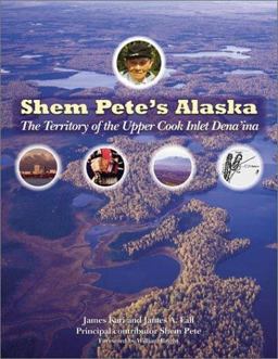 Shem Pete's Alaska The Territory of the Upper Cook Inlet Dena'ina 2nd 9781889963570 Front Cover