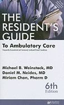 The Resident's Guide to Ambulatory Care: Frequently Encountered and Commonly Confused Clinical Conditions 6th 9781890018665 Front Cover