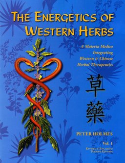 The Energetics of Western Herbs: Treatment Strategies Integrating Western & Oriental Herbal Medicine  9781890029425 Front Cover