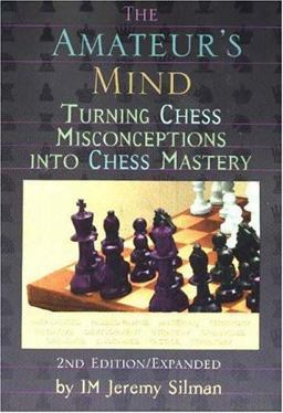 Amateur's Mind Turning Chess Misconceptions into Chess Mastery 2nd 9781890085025 Front Cover