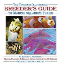 Complete Illustrated Breeder's Guide to Marine Aquarium Fishes  9781890087715 Front Cover
