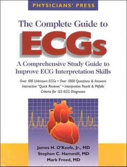 Complete Guide to ECGs : A Comprehensive Study Guide to Improve ECG Interpretation Skills 1st 9781890114008 Front Cover