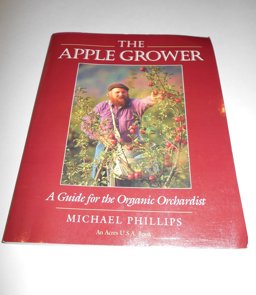 Apple Grower A Guide for the Organic Orchardist 1998 9781890132040 Front Cover
