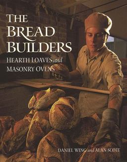 Bread Builders Hearth Loaves and Masonry Ovens  9781890132057 Front Cover