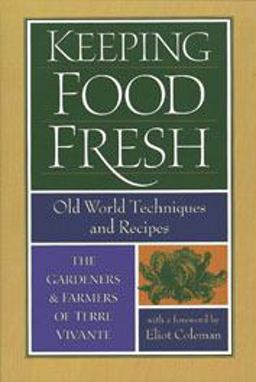 Keeping Food Fresh Old World Techniques and Recipes  9781890132101 Front Cover