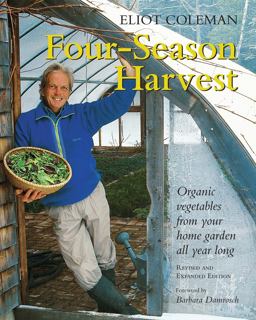 Four-Season Harvest Organic Vegetables from Your Home Garden All Year Long, 2nd Edition  9781890132279 Front Cover