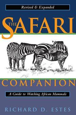 Safari Companion A Guide to Watching African Mammals Including Hoofed Mammals, Carnivores, and Primates  9781890132446 Front Cover