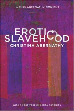 Erotic Slavehood A Miss Abernathy Omnibus  9781890159719 Front Cover