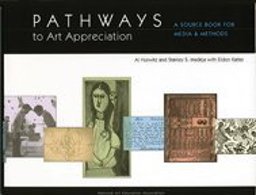 Pathways to Art Appreciation: A Source Book for Media & Methods 1st 9781890160241 Front Cover