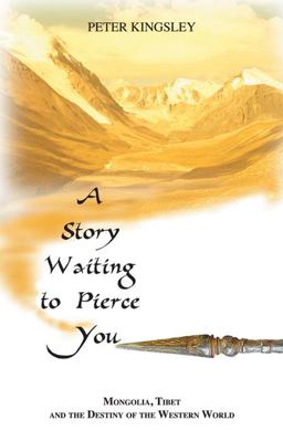 Story Waiting to Pierce You Mongolia, Tibet and the Destiny of the Western World  9781890350215 Front Cover