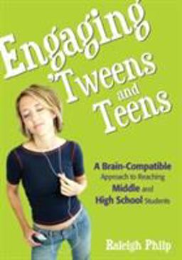 Engaging â€²Tweens and Teens A Brain-Compatible Approach to Reaching Middle and High School Students  9781890460495 Front Cover