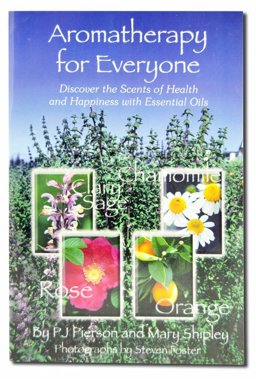 Aromatherapy for Everyone: Discover the Scents of Health and Happiness with Essential Oils  9781890612399 Front Cover