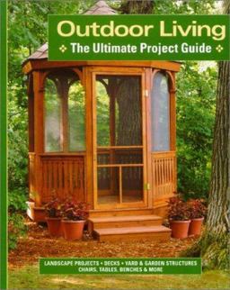 Outdoor Living - the Ultimate Project Guide