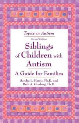 Siblings of Children with Autism A Guide for Families 2nd 9781890627294 Front Cover