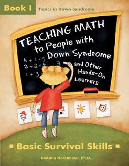 Teaching Math to People with down Syndrome and Other Hands-On Learners Basic Survival Skills  9781890627423 Front Cover