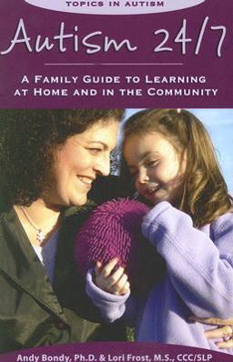 Autism 24/7 A Family Guide to Learning at Home and in the Community  9781890627539 Front Cover