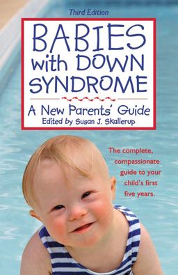 Babies with down Syndrome A New Parents' Guide: 3rd Edition 3rd 9781890627553 Front Cover
