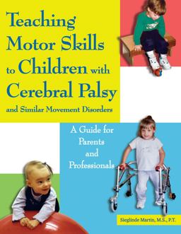 Teaching Motor Skills to Children with Cerebral Palsy and Similar Movement Disorders A Guide for Parents and Professionals  9781890627720 Front Cover