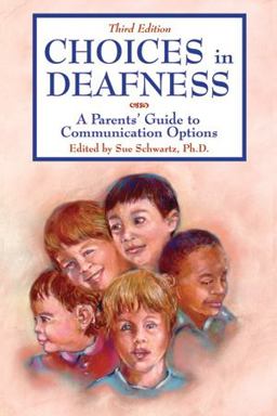 Choices in Deafness A Parents' Guide to Communication Options 3rd 9781890627737 Front Cover