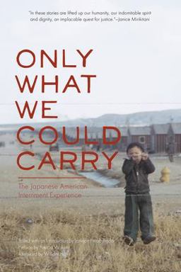 Only What We Could Carry The Japanese American Internment Experience  9781890771300 Front Cover