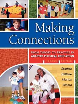 Making Connections : From Theory to Practice in Adapted Physical Education 2nd 9781890871758 Front Cover